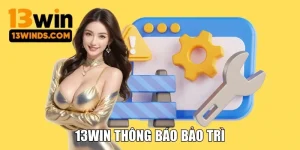 Nhà cái 13win thông báo bảo trì