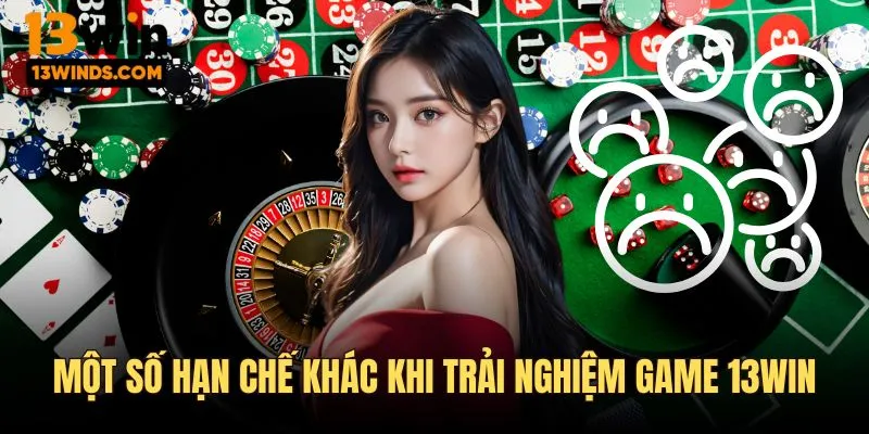 Đánh giá game 13Win còn một số hạn chế