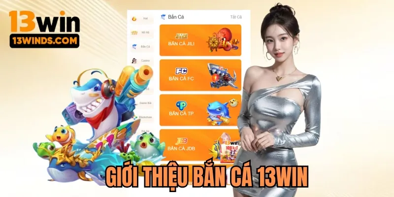 Đôi nét về sảnh bắn cá 13win