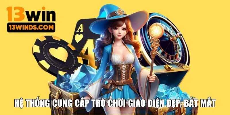 Hệ thống cung cấp trò chơi giao diện đẹp, bắt mắt