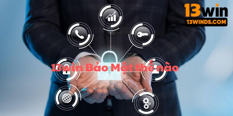 13win bảo mật thế nào