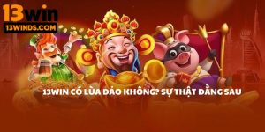 13win có lừa đảo không